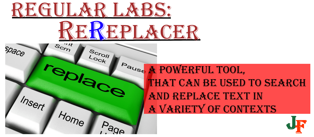 Regular Labs - ReReplacer:  A powerful tool that can be used to search and replace text in a variety of contexts