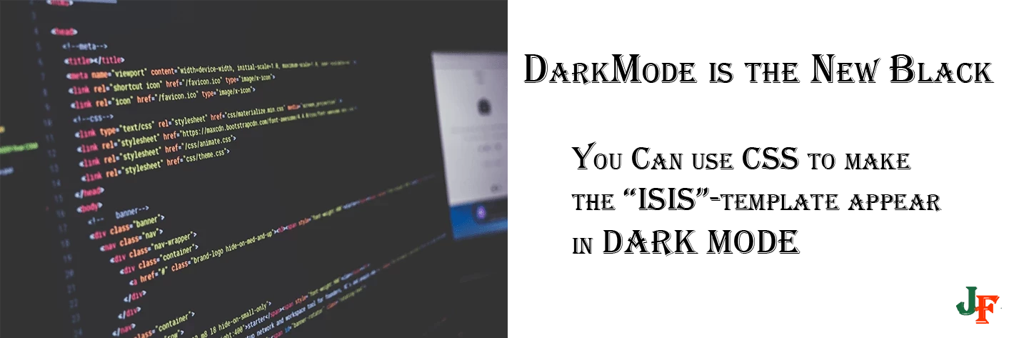 DarkMode is the new Black - You can use CSS to override the Isis Template, and make it DarkMode